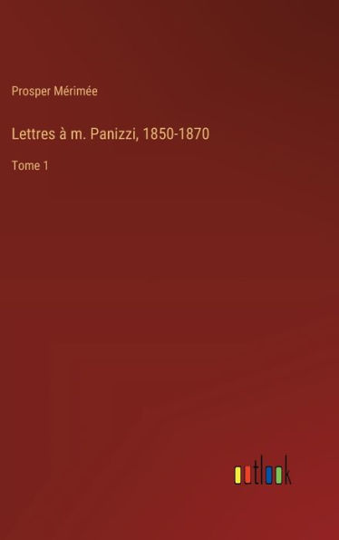 Lettres � m. Panizzi, 1850-1870: Tome 1