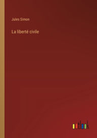 Title: La libertï¿½ civile, Author: Jules Simon
