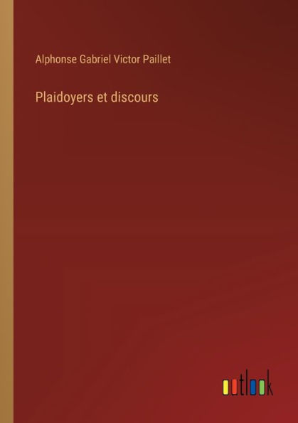 Plaidoyers et discours