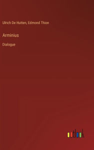 Title: Arminius: Dialogue, Author: Ulrich de Hutten