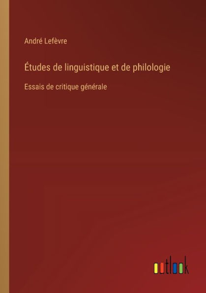 ï¿½tudes de linguistique et philologie: Essais critique gï¿½nï¿½rale