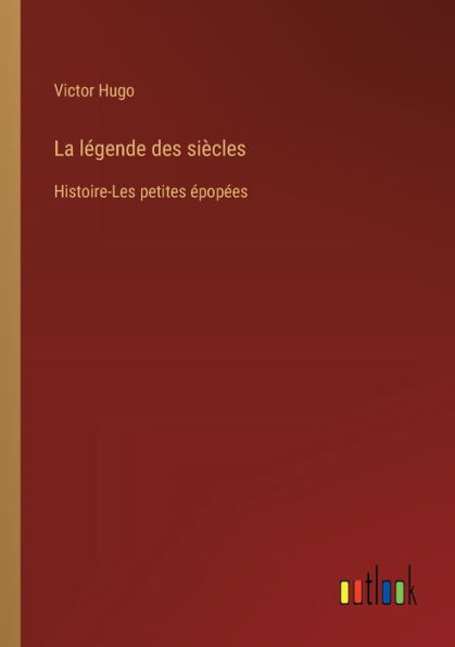 La lï¿½gende des siï¿½cles: Histoire-Les petites ï¿½popï¿½es