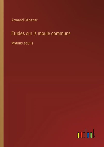 Etudes sur la moule commune: Mytilus edulis