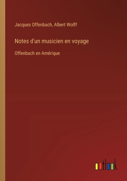 Notes d'un musicien en voyage: Offenbach Amï¿½rique