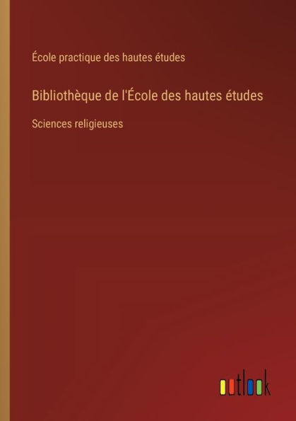 Bibliothï¿½que de l'ï¿½cole des hautes ï¿½tudes: Sciences religieuses
