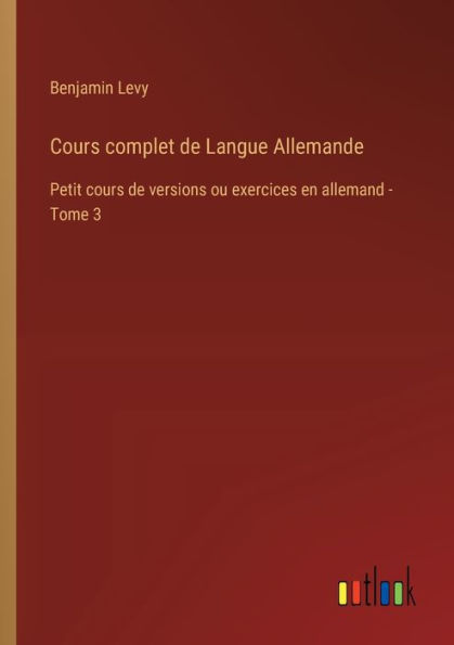 cours complet de Langue Allemande: Petit versions ou exercices en allemand - Tome 3