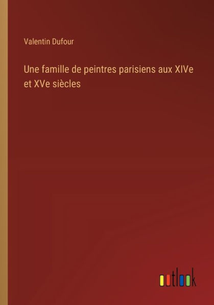 Une famille de peintres parisiens aux XIVe et XVe siï¿½cles