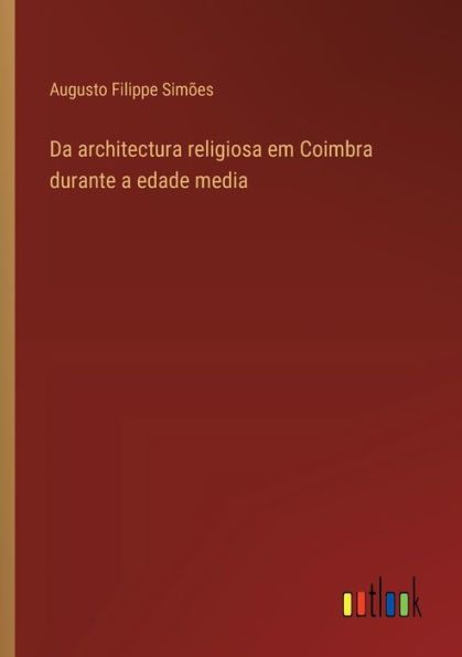 Da architectura religiosa em Coimbra durante a edade media