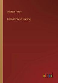 Title: Descrizione di Pompei, Author: Giuseppe Fiorelli