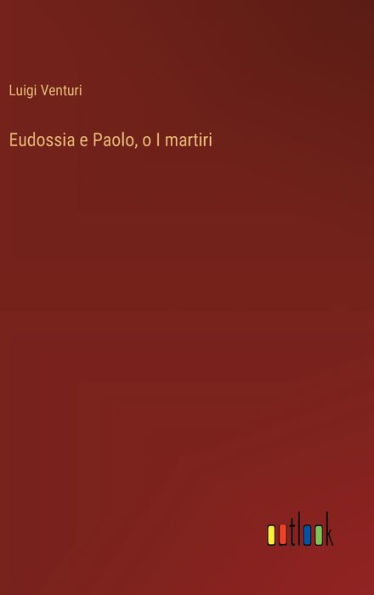 Eudossia e Paolo, o I martiri