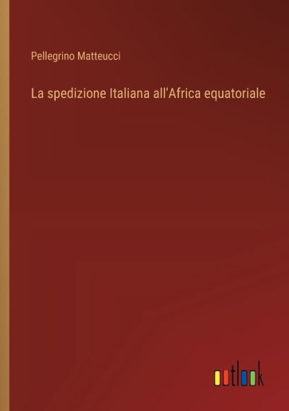 La spedizione Italiana all'Africa equatoriale