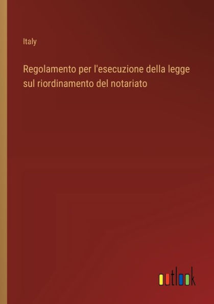 Regolamento per l'esecuzione della legge sul riordinamento del notariato