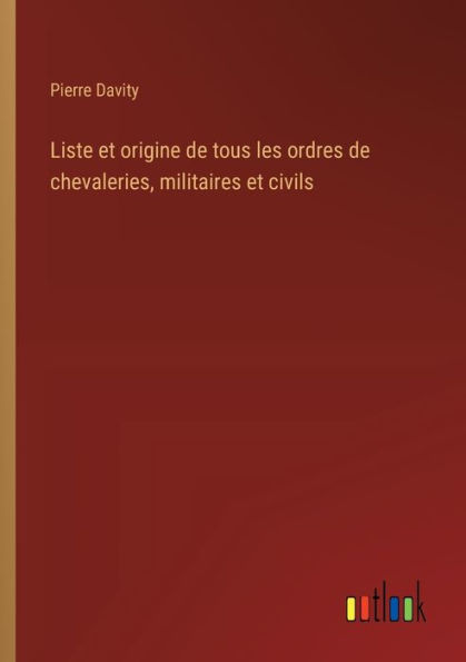 Liste et origine de tous les ordres chevaleries, militaires civils