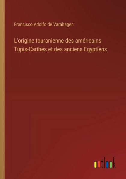 L'origine touranienne des amï¿½ricains Tupis-Caribes et anciens Egyptiens