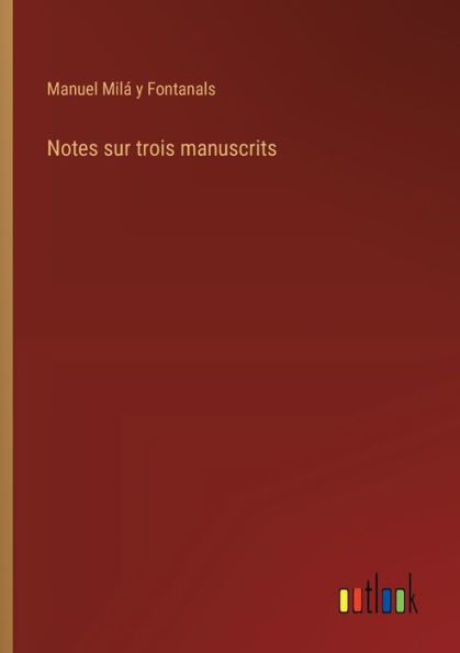 Notes sur trois manuscrits