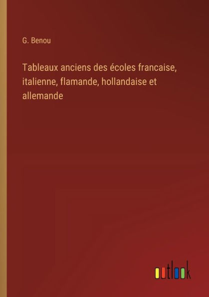 Tableaux anciens des ï¿½coles francaise, italienne, flamande, hollandaise et allemande