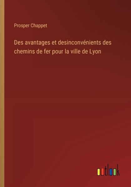 des avantages et desinconvï¿½nients chemins de fer pour la ville Lyon