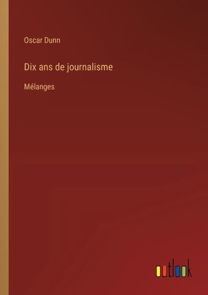 Dix ans de journalisme: Mï¿½langes