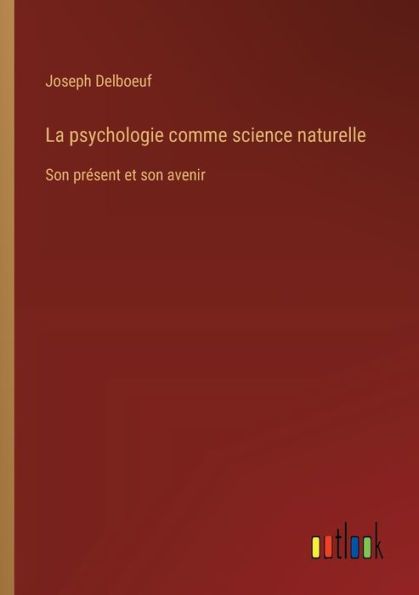 La psychologie comme science naturelle: son prï¿½sent et avenir