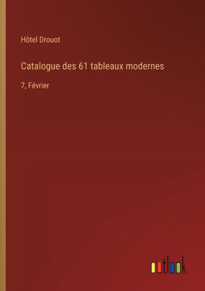 Catalogue des 61 tableaux modernes: 7, Fï¿½vrier