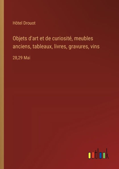 Objets d'art et de curiositï¿½, meubles anciens, tableaux, livres, gravures, vins: 28,29 Mai