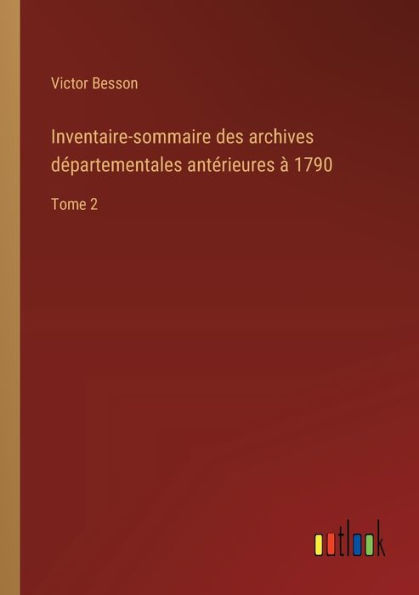 Inventaire sommaire des Archives dï¿½partementales antï¿½rieures ï¿½ 1790: Tome