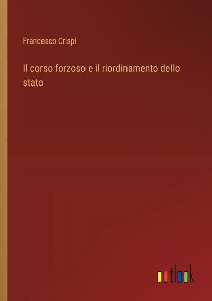 il corso forzoso e riordinamento dello stato