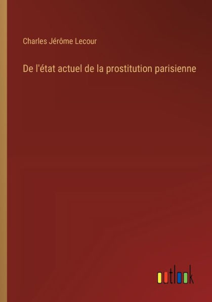 de l'ï¿½tat actuel la prostitution parisienne