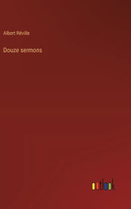 Title: Douze sermons, Author: Albert Rïville