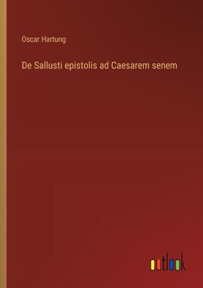 De Sallusti epistolis ad Caesarem senem