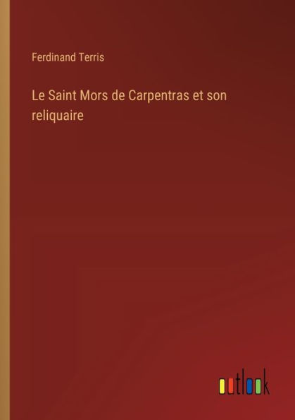 Le Saint Mors de Carpentras et son reliquaire