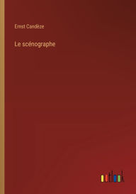 Title: Le scï¿½nographe, Author: Ernst Candïze