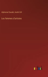 Title: Les femmes d'artistes, Author: Alphonse Daudet