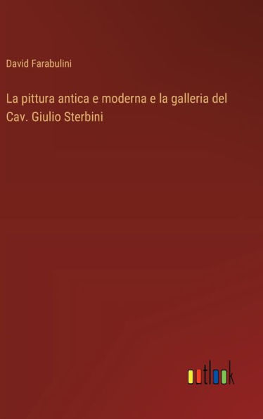 La pittura antica e moderna e la galleria del Cav. Giulio Sterbini