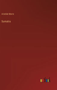 Title: Sumatra, Author: Aristide Marre