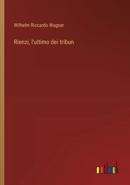 Rienzi, l'ultimo dei tribun