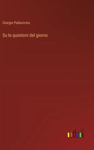 Title: Su le quistioni del giorno, Author: Giorgio Pallavicino