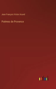 Title: Poï¿½mes de Provence, Author: Jean Franïois Victor Aicard