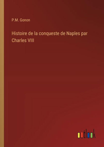 Histoire de la conqueste Naples par Charles VIII