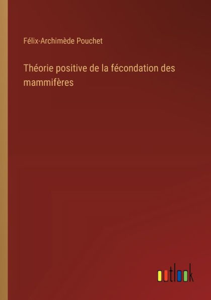 Thï¿½orie positive de la fï¿½condation des mammifï¿½res