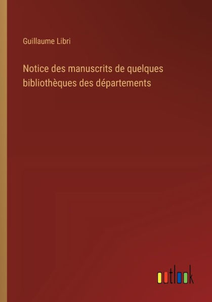 Notice des manuscrits de quelques bibliothï¿½ques dï¿½partements