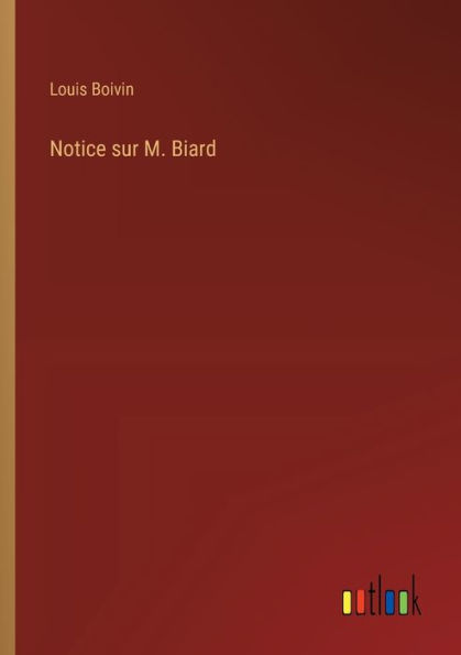 Notice sur M. Biard