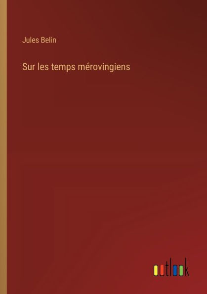 Sur les temps mï¿½rovingiens