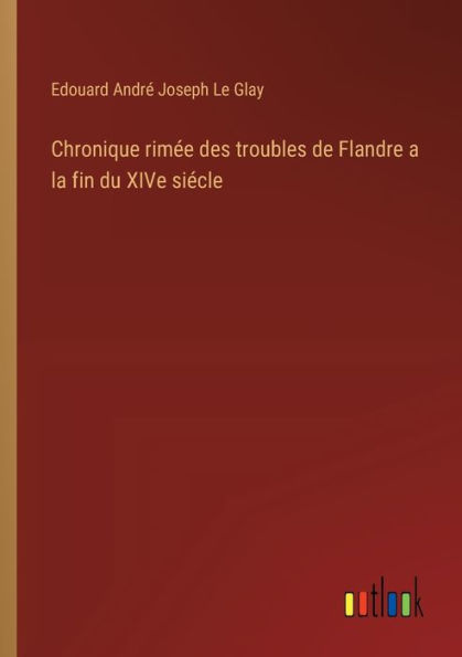 Chronique rimï¿½e des troubles de Flandre a la fin du XIVe siï¿½cle