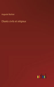 Title: Chants civils et religieux, Author: Auguste Barbier