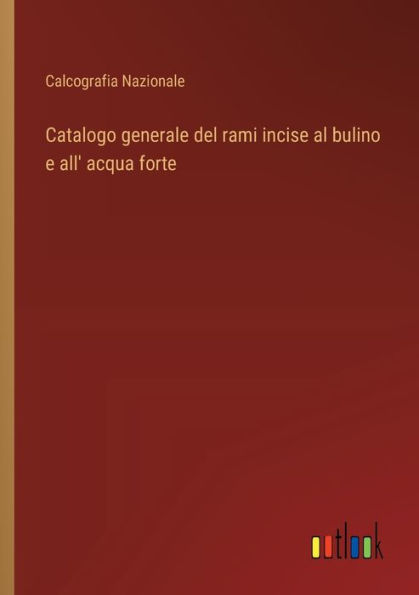 Catalogo generale del rami incise al bulino e all' acqua forte