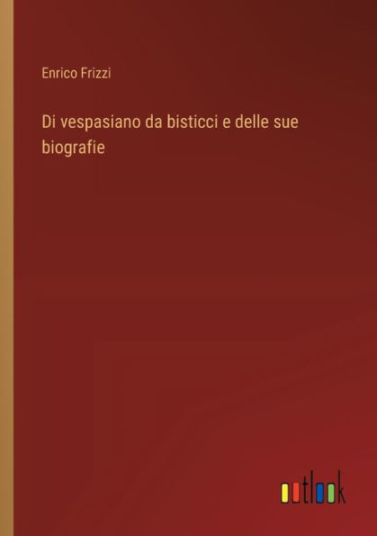 Di vespasiano da bisticci e delle sue biografie