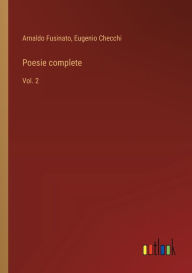 Title: Poesie complete: Vol. 2, Author: Arnaldo Fusinato
