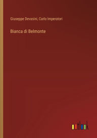 Title: Bianca di Belmonte, Author: Giuseppe Devasini