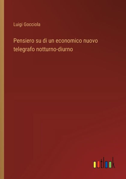 Pensiero su di un economico nuovo telegrafo notturno-diurno